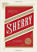 Sherry: A Modern Guide to the Wine World's Best-Kept Secret